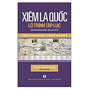 Xiêm La Quốc - Lộ Trình Tập Lục  Giao Thông Thủy Bộ Việt - Xiêm Năm 1810