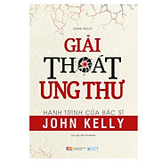 Giải Thoát Ung Thư - Hành Trình Của Bác Sĩ John Kelly