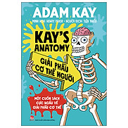 Kay s Anatomy - Giải Phẫu Cơ Thể Người Một Cuốn Sách Cực Ngầu Về Giải Phẫu