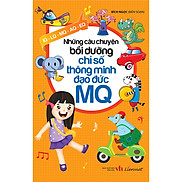 Những Câu Chuyện Bồi Dưỡng Chỉ Số Thông Minh Đạo Đức MQ