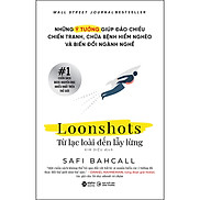 Loonshots Từ Lạc Loài Đến Lẫy Lừng