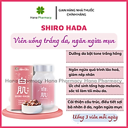 SHIRO HADA viên uống TRẮNG SÁNG bật tone, NGỪA MỤN, giúp da hồng hào