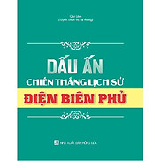 Sách Dấu Ấn Chiến Thắng Lịch Sử Điện Biên Phủ