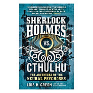 Sherlock Holmes Vs Cthulhu The Adventure Of The Neural Psychoses The