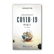 KHI ĐẠI DỊCH THẾ KỶ COVID-19 ĐI QUA - Sương Nguyệt Minh