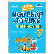 Luyện Chuyên Sâu Ngữ Pháp Và Từ Vựng Tiếng Anh Lớp 7 Tập 1