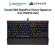 Bàn phím cơ Corsair K65 RapidFire Cherry Speed sw CH-9110014