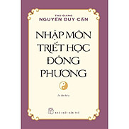 Sách-Nhập Môn Triết Học Đông Phương  Thu Giang Nguyễn Duy Cần