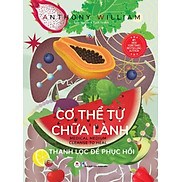 Cơ Thể Tự Chữa Lành - Thanh Lọc Để Phục Hồi