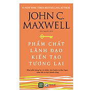 Sách - Phẩm Chất Lãnh Đạo Kiến Tạo Tương Lai - Jonh C. Maxwell