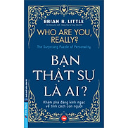 BẠN THẬT SỰ LÀ AI