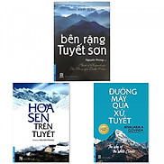 Combo 3 cuốn Bên Rặng Tuyết Sơn, Hoa Sen Trên Tuyết, Đường Mây Qua Xứ Tuyết
