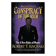 RICH DADS CONSPIRACY OF THE RICH