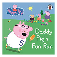 Peppa Pig Daddy Pig s Fun Run My First Storybook