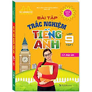 Bài Tập Trắc Nghiệm Tiếng Anh Lớp 9 - Tập 1 Có Đáp Án