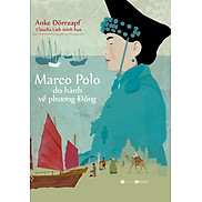 Marco Polo Du Hành Về Phương Đông - Anke D rrzapf