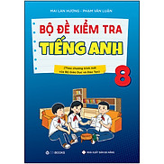 Bộ Đề Kiểm Tra Tiếng Anh 8 Chương Trình Thí Điểm