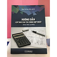 Hướng dẫn lập báo cáo tài chính hợp nhất theo VAS và IFRS