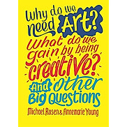 Sách thiếu nhi tiếng Anh Why Do We Need Art What Do We Gain By Being