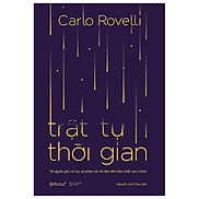 TRẬT TỰ THỜI GIAN - Carlo Rovelli - Nguyễn Hải Châu dịch - bìa mềm