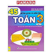 45 Đề Ôn Luyện Và Kiểm Tra Toán 3 - Tập 1 Biên Soạn Theo Chương Trình Giao