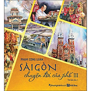 Sài Gòn Chuyện Đời Của Phố - Tập 3 Bìa MềmTái Bản