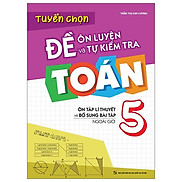 Tuyển Chọn Đề Ôn Luyện Và Tự Kiểm Tra Toán 5