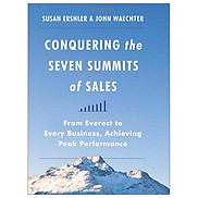 Conquering the Seven Summits of Sales From Everest to Every Business