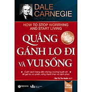Sách - Quẳng Gánh Lo Đi Và Vui Sống Dale Carnegie - Tái Bản Mới Nhất 2023