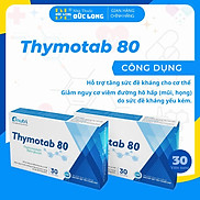 Thymotab 80 - Hỗ trợ sức đề kháng cho cơ thể