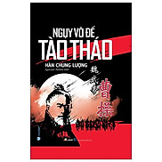 Ngụy Võ Đế - Tào Tháo Tái bản 2022