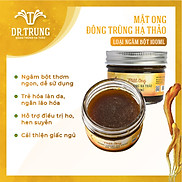 Mật ong Đông trùng hạ thảo Dr. Trung - Loại Ngâm Bột - Thơm ngon dễ sử dụng