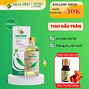 Tinh dầu Tràm Huế nguyên chất Hoa Nén 100ml - Chuẩn VietGAP