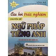 Sách - Câu Hỏi Trắc Nghiệm Chuyên Đề Ngữ Pháp Tiếng Anh