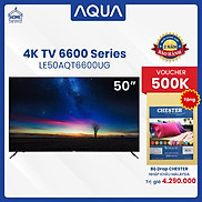 Tivi AQUA 4K TV 6600 50 inches-LE50AQT6600UG - Hàng Chính Hãng