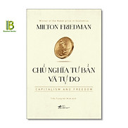 Sách - Chủ Nghĩa Tư Bản Và Tự Do - Milton Friedman - Nobel Kinh Tế 1976