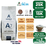 Gói 500g_Cà phê AEROCO hạt rang A7 100% Robusta nguyên chất 100% rang mộc