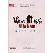 VĂN MIẾU VIỆT NAM Khảo Cứu - PGS.TS. Trịnh Khắc Mạnh, Dương Văn Hoàn - bìa