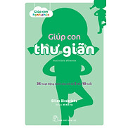 Giúp Con Thư Giãn - 35 Hoạt Động Dành Cho Trẻ Từ 3 Đến 10 Tuổi _TRE