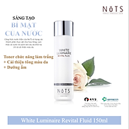 Nước thần làm sáng da NoTS White Luminaire Revital Fluid 150ml