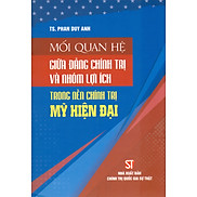 Mối Quan Hệ Giữa Đảng Chính Trị Và Lợi Ích Nhóm Trong Nền Chính Trị Mỹ