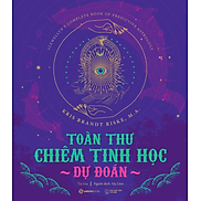 Toàn Thư Chiêm Tinh Học Dự Đoán - Cuộc sống là hướng về tương lai