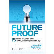 Futureproof - 15 Nhân Tố Quyết Định Tương Lai Của Doanh Nghiệp