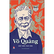 Võ Quảng - Một Đời Thơ Văn - Ấn Bản Kỉ Niệm 100 Năm Ngày Sinh Nhà Văn Võ