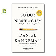 Sách - Tư Duy Nhanh Và Chậm - Daniel Kahneman - Nobel Kinh Tế 2002