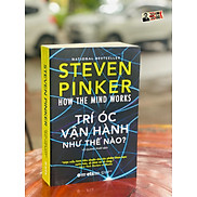 HOW THE MIND WORKS TRÍ ÓC VẬN HÀNH NHƯ THẾ NÀO -Steven Pinker