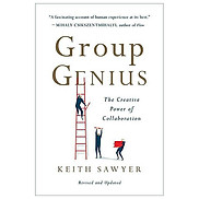 Group Genius The Creative Power Of Collaboration