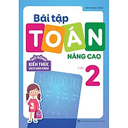 Sách Bài Tập Toán Nâng Cao Lớp 2 - Mở Rộng Kiến Thức Sách Giáo Khoa