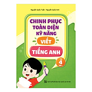 Chinh Phục Toàn Diện Kỹ Năng Viết Tiếng Anh Lớp 4 Tập 1