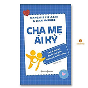 Cha mẹ ái kỷ Cách để nuôi dạy đứa trẻ hạnh phúc, khoẻ mạnh và kiên cường